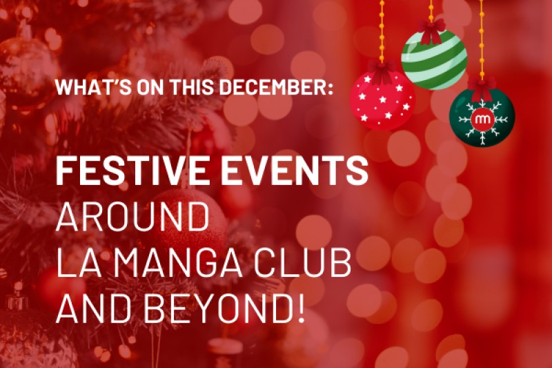 Festive Events Around La Manga Club and Beyond!